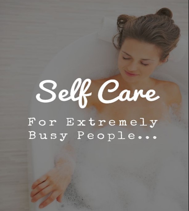 4 Self-Care Tips for Extra Busy People