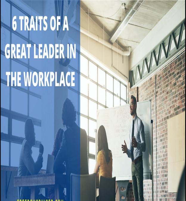 6 Traits of a Great Leader in the Workplace