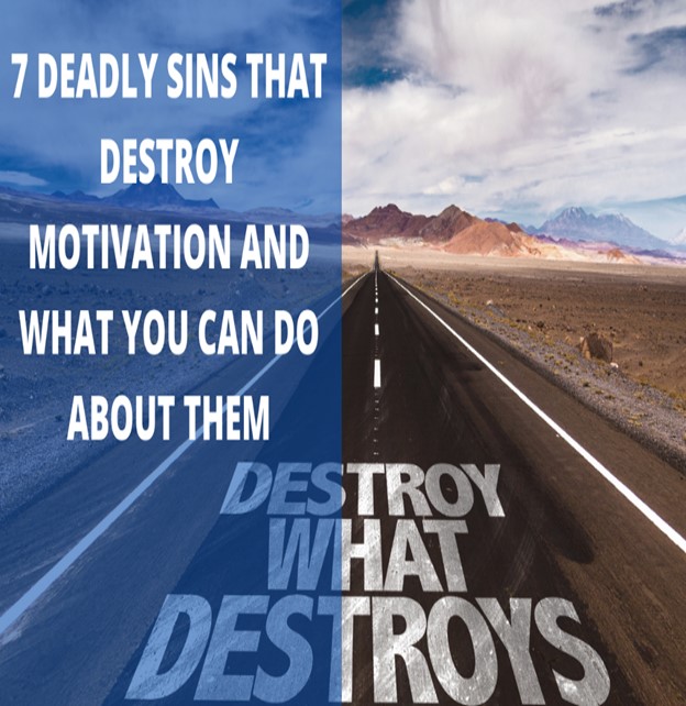 7 Deadly Sins That Destroy Motivation